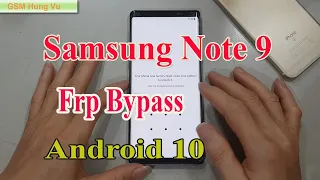 Samsung Galaxy Note 9 SM-N960 Frp Bypass Android 10 without PC Gsm hung vu.