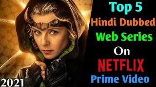 Top 5 Hindi Dubbed Web Series 2021 |NETFLIX | Amazon Prime|