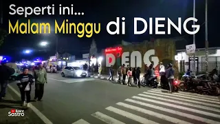 SEPERTI INI...KEHIDUPAN DIENG MALAM MINGGU