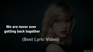 Taylor Swift - We Are Never Ever Getting Back Together Lyrics (Best Lyric Video)