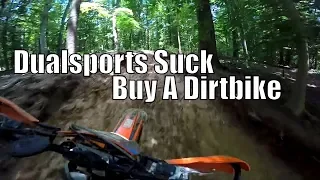 Dualsport Motorcycles suck,  Buy a Dirt Bike