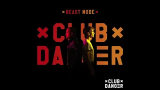 Club Danger - Beast Mode