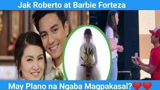 JAK ROBERTO AT BARBIE FORTEZA MAY PLANO NA NGA BA MAGPAKASAL?  / #JakBie