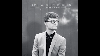 Jake Wesley Rogers - I'll Stand By You (Official Audio)