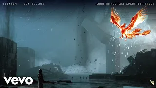 ILLENIUM, Jon Bellion - Good Things Fall Apart (Stripped / Audio)