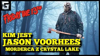 Kim jest Jason Voorhees? Morderca z Crystal Lake Piątek 13