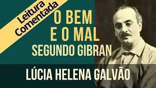 20 - O BEM E O MAL, segundo Gibran - Série "O Profeta" - Lúcia Helena Galvão