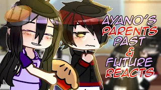 ~|Ayano’s Parents Past & Future Reacts|~|GCRV|~