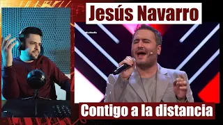 Jesús Navarro - Contigo a la distancia | Reacción/Análisis🎤