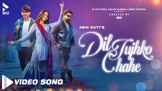 Dil Tujhko Chahe | Official Song | MK | Abhi Dutt | Randeep Rai | Ashi Singh | Sayeed Quadri