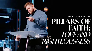 Ben Tereshchuk: Pillars of Faith - Love and Righteousness