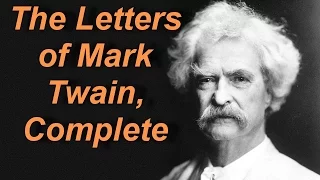 The Letters of Mark Twain, Complete by Mark TWAIN (1835 - 1910) by Letters full Audiobooks