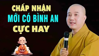 Biết chấp nhận mới có bình an"Cực Hay"Thầy Thích Pháp Hòa