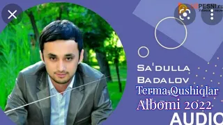 Saralangan Terma Qushiqlar Albomi 2022🎙Sadulla Badalov  2022