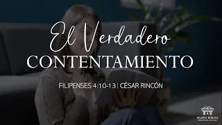 El verdadero contentamiento | Filipenses 4:10-13 | César Rincón