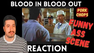 FUNNY ASS SCENE - Blood In Blood Out-Pork Chops Reaction