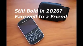 Blackberry Bold 9900 in 2020: A Farewell to a Friend