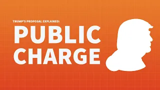 What is Trump's Public Charge Proposal?