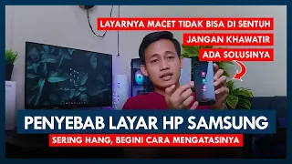 Mengetahui Penyebab dan Solusi Agar Layar HP Samsung Tidak Hang Lagi