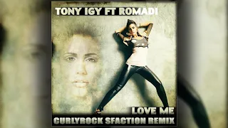 Tony Igy & Romadi – Love Me (CURLYROCK Sfaction Remix)