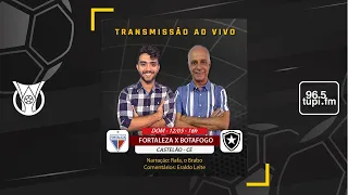 FORTALEZA 1 X 1 BOTAFOGO - Campeonato Brasileiro - 6ª Rodada - 12/05/2024 - AO VIVO
