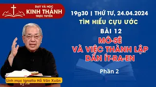 📖 Bài 12: Mô-sê và việc thành lập dân Ít-ra-en (P2) | Các tổ phụ - Tìm hiểu Cựu Ước | 24-4-2024