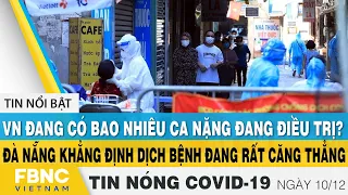 Tin tức Covid-19 nóng nhất chiều 10/12 | Dịch Corona mới nhất ngày hôm nay | FBNC