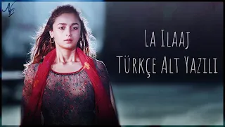 La Ilaaj Türkçe Alt Yazılı - Darlings - Arijit Singh - Alia Bhatt