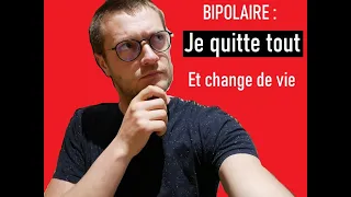 Bipolaire : je quitte ( presque ) tout et change de vie.