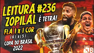 LEITURA ZOPILAL #236 - Flamengo 1 (6) x (5) 1 Corinthians - TETRACAMPEÃO! - Copa do Brasil 2022