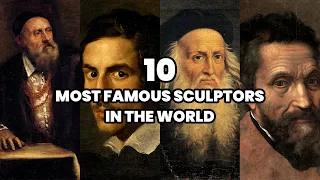 The 10 Most Famous Sculptors in the World | The Most Important Sculptors in History