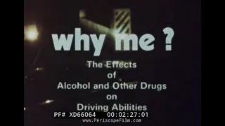 "WHY ME? THE EFFECTS OF ALCOHOL AND OTHER DRUGS ON DRIVING ABILITIES " 1978 ANTI-DUI FILM XD66064