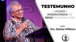 O testemunho que vai impactar a sua vida - Dra. Edméia Williams