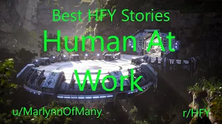 Best HFY Reddit Stories: Human At Work