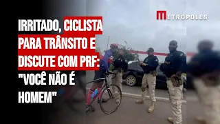 Irritado, ciclista para trânsito e discute com PRF: "Você não é homem"