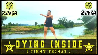 [DYING INSIDE / Timmy Thomas] [Zumba® / Dance Fitness] [R2AS / PH]