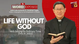 LIFE WITHOUT GOD | The Word Exposed with Cardinal Tagle (July 31, 2022)