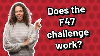 Does the F47 challenge work?