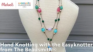 Online Class: Hand Knotting with the Easyknotter from The Beadsmith® | Michaels