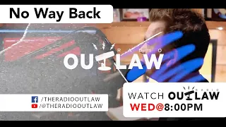 Outlaw Radio Show: No Way Back