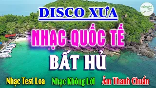 Disco Nhạc Quốc Tế Xưa Bất Hủ - Lk Hòa Tấu Nhạc Ngoại Thập Niên 90 Quen Thuộc - Nhạc Test Loa Vip