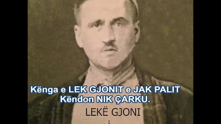 Kënga e Lek  Gjonit e Jak Palit nga Shllaku - Këndon Nik Çarku.