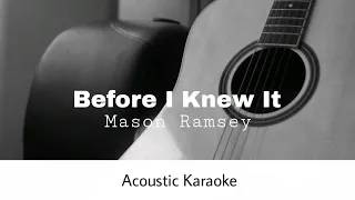 Mason Ramsey - Before I Knew It (Acoustic Karaoke)