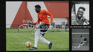 Alphonso Davies | What Are You Working On? (E23) | Nike