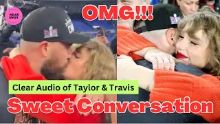 OMG!!! New CLEAR AUDIO of Taylor Swift & Travis Kelce’s sweet CONVERSATION via revealed!!!