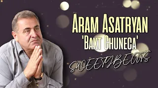 Aram Asatryan - Baxt Chuneca (SWEETYBEATS Remix)