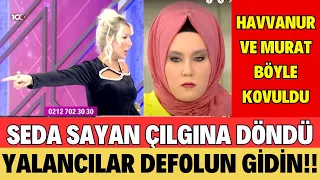 SEDA SAYAN HAVVANUR VE MURAT'I KOVDU İŞTE KOVULMA ANI SON BÖLÜM