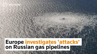 Europe investigates 'attacks' on Russian gas pipelines