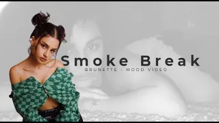 Brunette - Smoke Break ( Mood Video ) 2023 / insta - brunette_.e._