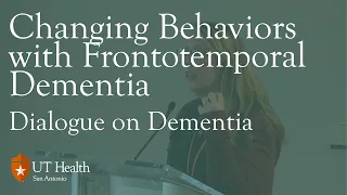 Dialogue on Dementia: Changing Behaviors with Frontotemporal Dementia and Lewy Body Dementia